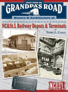 Next Stop on Grandpa's Road: History & Architecture of Nc&st.L Railway Depots & Terminals