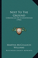 Next To The Ground: Chronicles Of A Countryside (1902)