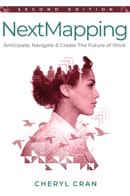 NextMapping - Second Edition: Anticipate, Navigate & Create The Future of Work - Cran, Cheryl