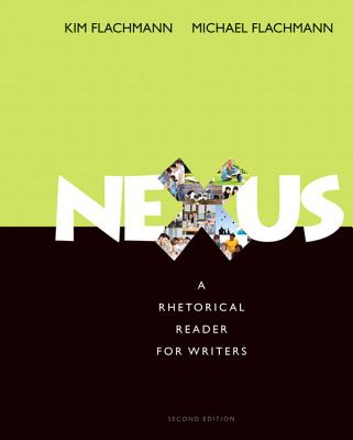 Nexus: A Rhetorical Reader for Writers - Flachmann, Kim, and Flachmann, Michael, Professor, PhD