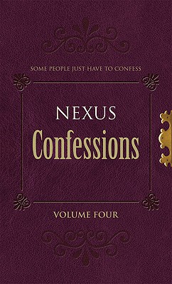 Nexus Confessions: Volume Four: Volume 4 - Gordon, Lindsay (Editor), and Porter, Lance (Editor)