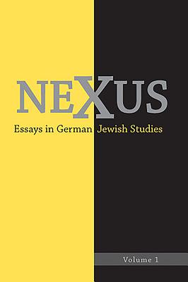 Nexus: Essays in German Jewish Studies, Volume 1 - Donahue, William C (Contributions by), and Helfer, Martha B (Contributions by), and Mueller, Agnes (Contributions by)