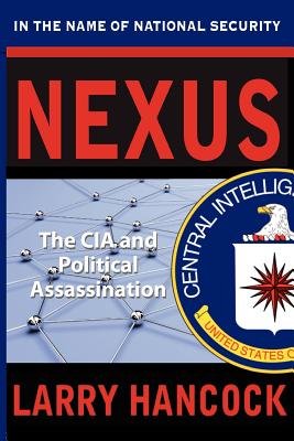 Nexus: The CIA and Political Assassination - Hancock, Larry