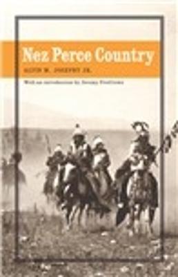 Nez Perce Country - Josephy, Alvin M, Jr., and Fivecrows, Jeremy (Introduction by)