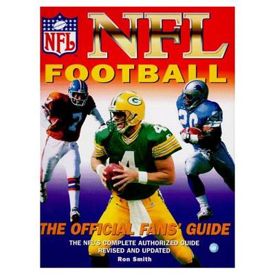 NFL Football: The Official Fan's Guide: The NFL's Complete Authorized ...