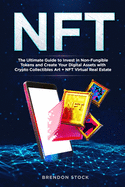 Nft: The Ultimate Guide to Invest in Non-Fungible Tokens and Create Your Digital Assets with Crypto Collectibles Art + NFT Virtual Real Estate