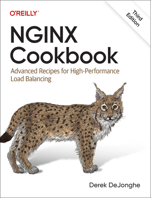 NGINX Cookbook: Advanced Recipes for High-Performance Load Balancing - Dejonghe, Derek