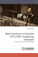 Ngo Activism in Calcutta 1973-1997. Exploring Unnayan