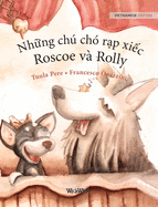 Nh&#7919;ng ch ch r&#7841;p xi&#7871;c, Roscoe v Rolly: Vietnamese Edition of "Circus Dogs Roscoe and Rolly"