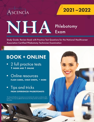NHA Phlebotomy Exam Study Guide: Review Book with Practice Test Questions for the National Healthcareer Association Certified Phlebotomy Technician Examination - Ascencia