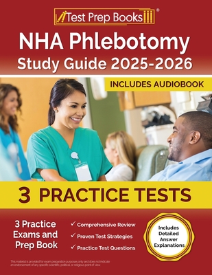 NHA Phlebotomy Study Guide 2025-2026: 3 Practice Exams and Prep Book [Includes Detailed Answer Explanations] - Morrison, Lydia