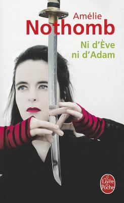 Ni D'Eve Ni D'Adam - Nothomb, Amelie