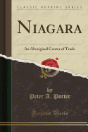 Niagara: An Aboriginal Center of Trade (Classic Reprint)