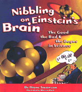 Nibbling on Einstein's Brain: The Good, the Bad & the Bogus in Science