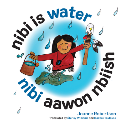Nibi Is Water/Nibi Aawon Nbiish - Robertson, Joanne