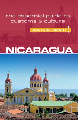 Nicaragua - Culture Smart!: The Essential Guide to Customs & Culture - Maddicks, Russell