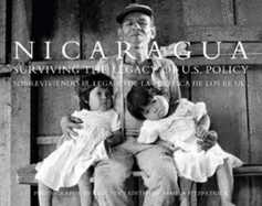 Nicaragua: Surviving the Legacy of U. S. Policy = Nicaragua Sobreviviendo El Legado de La Poltica de Los Ee. Uu