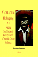 Nicaragua: The Imagining of a Nation: From Nineteenth-Century Liberals to Twentieth-Century Sandinistas