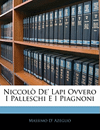 Niccol? De' Lapi Ovvero I Palleschi E I Piagnoni