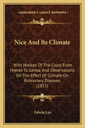 Nice and Its Climate: With Notices of the Coast from Hyeres to Genoa, and Observations on the Effect of Climate on Pulmonary Diseases (1855)