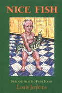 Nice Fish: New and Selected Prose Poems - Jenkins, Louis
