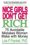 Nice Girls Don't Get Rich: 75 Avoidable Mistakes Women Make with Money