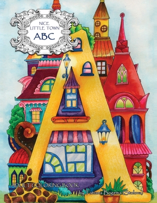 Nice Little Town: ABC: Adult Coloring Book (Stress Relieving Coloring Pages, Coloring Book for Relaxation) - Bogema (Stolova), Tatiana