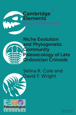 Niche Evolution and Phylogenetic Community Paleoecology of Late Ordovician Crinoids - Cole, Selina R., and Wright, David F.