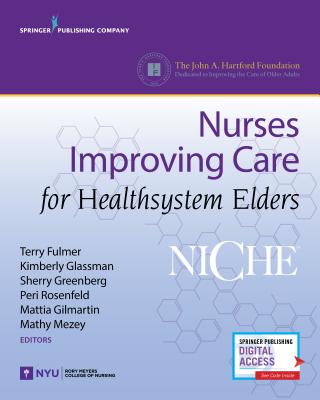 Niche: Nurses Improving Care for Healthsystem Elders - Fulmer, Terry T, PhD, RN, Faan (Editor), and Glassman, Kimberly S, PhD, RN, Faan (Editor), and Greenberg, Sherry, PhD, RN...