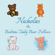 Nicholas & Bedtime Teddy Bear Fellows: Short Goodnight Story for Toddlers - 5 Minute Good Night Stories to Read - Personalized Baby Books with Your Child's Name in the Story - Children's Books Ages 1-3