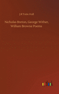 Nicholas Breton, George Wither, William Browne Poems