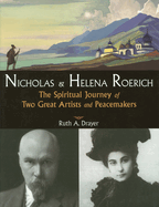 Nicholas & Helena Roerich: The Spiritual Journey of Two Great Artists and Peacemakers