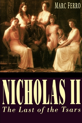 Nicholas II: Last of the Tsars - Ferro, Marc, and Pearce, Brian (Translated by)