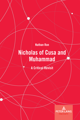 Nicholas of Cusa and Muhammad: A Critical Revisit - Ron, Nathan