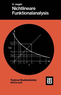Nichtlineare Funktionalanalysis: Existenz Von Lsungen Nichtlinearer Gleichungen - Jeggle, Hansgeorg
