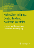 Nichtwahler in Europa, Deutschland Und Nordrhein-Westfalen: Ursachen Und Konsequenzen Sinkender Wahlbeteiligung