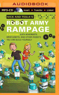 Nick and Tesla's Robot Army Rampage: A Mystery with Hoverbots, Bristlebots, and Other Robots You Can Build Yourself