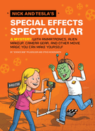 Nick and Tesla's Special Effects Spectacular: A Mystery with Animatronics, Alien Makeup, Camera Gear, and Other Movie Magic You Can Make Yourself!