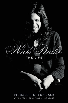 Nick Drake: The Life - Jack, Richard Morton