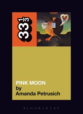 Nick Drake's Pink Moon - Petrusich, Amanda
