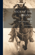 Nick of the Woods: A Story of Kentucky; Volume III