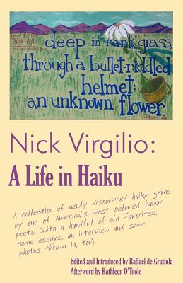 Nick Virgilio: A Life in Haiku - Virgilio, Nicholas A, and De Gruttola, Raffael (Editor), and O'Toole, Kathleen (Afterword by)