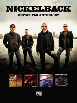 Nickelback -- Guitar Tab Anthology: Authentic Guitar Tab - Nickelback