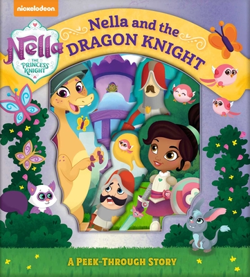 Nickelodeon Nella the Princess Knight: Nella and the Dragon Knight: A Peek-Through Story - Roth, Megan (Adapted by)