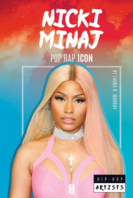 Nicki Minaj: Pop Rap Icon: Pop Rap Icon - Murray, Laura K