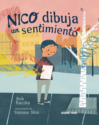 Nico Dibuja Un Sentimiento - Raczka, Bob, and Shin, Simone