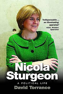 Nicola Sturgeon: A Political Life - Torrance, David