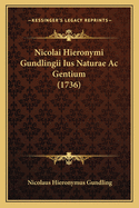 Nicolai Hieronymi Gundlingii Ius Naturae AC Gentium (1736)