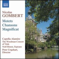 Nicolas Gombert: Motets; Chansons; Magnificat - Nol Bisson (soprano); Woodman Consort of Viols; Capella Alamire (choir, chorus)