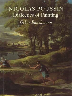 Nicolas Poussin: Dialectics of Painting - Batschmann, Oskar